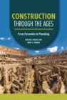 Construction through the Ages : From Pyramids to Plumbing - eBook