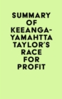Summary of Keeanga-Yamahtta Taylor's Race for Profit - eBook