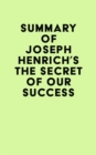 Summary of Joseph Henrich's The Secret of Our Success - eBook