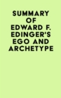 Summary of Edward F. Edinger's Ego and Archetype - eBook
