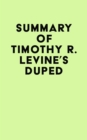 Summary of Timothy R. Levine's Duped - eBook