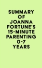 Summary of Joanna Fortune's 15-Minute Parenting 0-7 Years - eBook