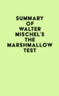 Summary of Walter Mischel's The Marshmallow Test - eBook