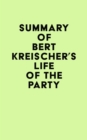 Summary of Bert Kreischer's Life of the Party - eBook