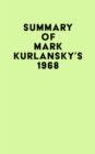 Summary of Mark Kurlansky's 1968 - eBook