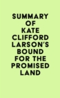 Summary of Kate Clifford Larson's Bound for the Promised Land - eBook