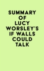 Summary of Lucy Worsley's If Walls Could Talk - eBook