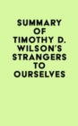Summary of Timothy D. Wilson's Strangers to Ourselves - eBook