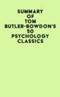 Summary of Tom Butler-Bowdon's 50 Psychology Classics - eBook