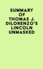 Summary of Thomas J. Dilorenzo's Lincoln Unmasked - eBook