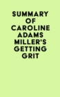 Summary of Caroline Adams Miller's Getting Grit - eBook