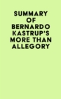 Summary of Bernardo Kastrup's More Than Allegory - eBook