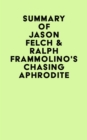 Summary of Jason Felch & Ralph Frammolino's Chasing Aphrodite - eBook