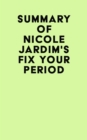 Summary of Nicole Jardim's Fix Your Period - eBook