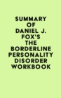 Summary of Daniel J. Fox's The Borderline Personality Disorder Workbook - eBook