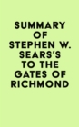 Summary of Stephen W. Sears's To the Gates of Richmond - eBook
