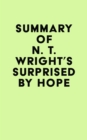 Summary of N. T. Wright's Surprised by Hope - eBook