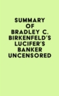Summary of Bradley C. Birkenfeld's Lucifer's Banker Uncensored - eBook