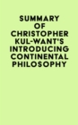 Summary of Christopher Kul-Want's Introducing Continental Philosophy - eBook