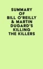 Summary of Bill O'Reilly & Martin Dugard's Killing the Killers - eBook