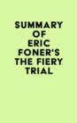 Summary of Eric Foner's The Fiery Trial - eBook