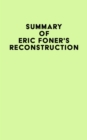 Summary of Eric Foner's Reconstruction - eBook