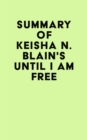 Summary of Keisha N. Blain's Until I Am Free - eBook