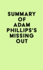 Summary of Adam Phillips's Missing Out - eBook