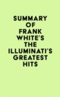 Summary of Frank White's The Illuminati's Greatest Hits - eBook