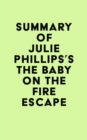 Summary of Julie Phillips's The Baby on the Fire Escape - eBook