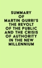 Summary of Martin Gurri's The Revolt of The Public and the Crisis of Authority in the New Millennium - eBook