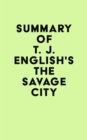 Summary of T. J. English's The Savage City - eBook
