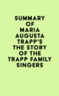 Summay of Maria Augusta Trapp's The Story of the Trapp Family Singers - eBook
