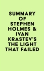 Summary of Stephen Holmes & Ivan Krastev's The Light That Failed - eBook