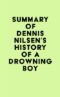 Summary of Dennis Nilsen's History of a Drowning Boy - eBook