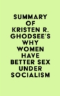 Summary of Kristen R. Ghodsee's Why Women Have Better Sex Under Socialism - eBook