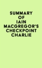Summary of Iain MacGregor's Checkpoint Charlie - eBook