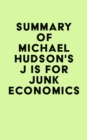 Summary of Michael Hudson's J IS FOR JUNK ECONOMICS - eBook