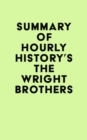 Summary of Hourly History's The Wright Brothers - eBook