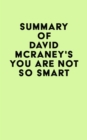 Summary of David McRaney's You Are Not So Smart - eBook