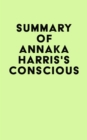 Summary of Annaka Harris's Conscious - eBook
