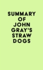 Summary of John Gray's Straw Dogs - eBook