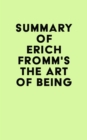 Summary of Erich Fromm's The Art of Being - eBook