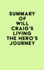Summary of Will Craig's Living the Hero's Journey - eBook