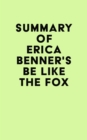 Summary of Erica Benner's Be Like the Fox - eBook