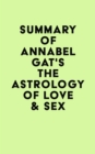 Summary of Annabel Gat's The Astrology of Love & Sex - eBook