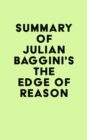 Summary of Julian Baggini's The Edge of Reason - eBook