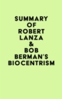Summary of Robert Lanza & Bob Berman's Biocentrism - eBook