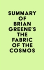 Summary of Brian Greene's The Fabric of the Cosmos - eBook