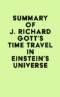 Summary of J. Richard Gott's Time Travel in Einstein's Universe - eBook